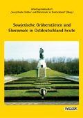 Sowjetische Gr&auml;berst&auml;tten und Ehrenmale in Ostdeutschland heute